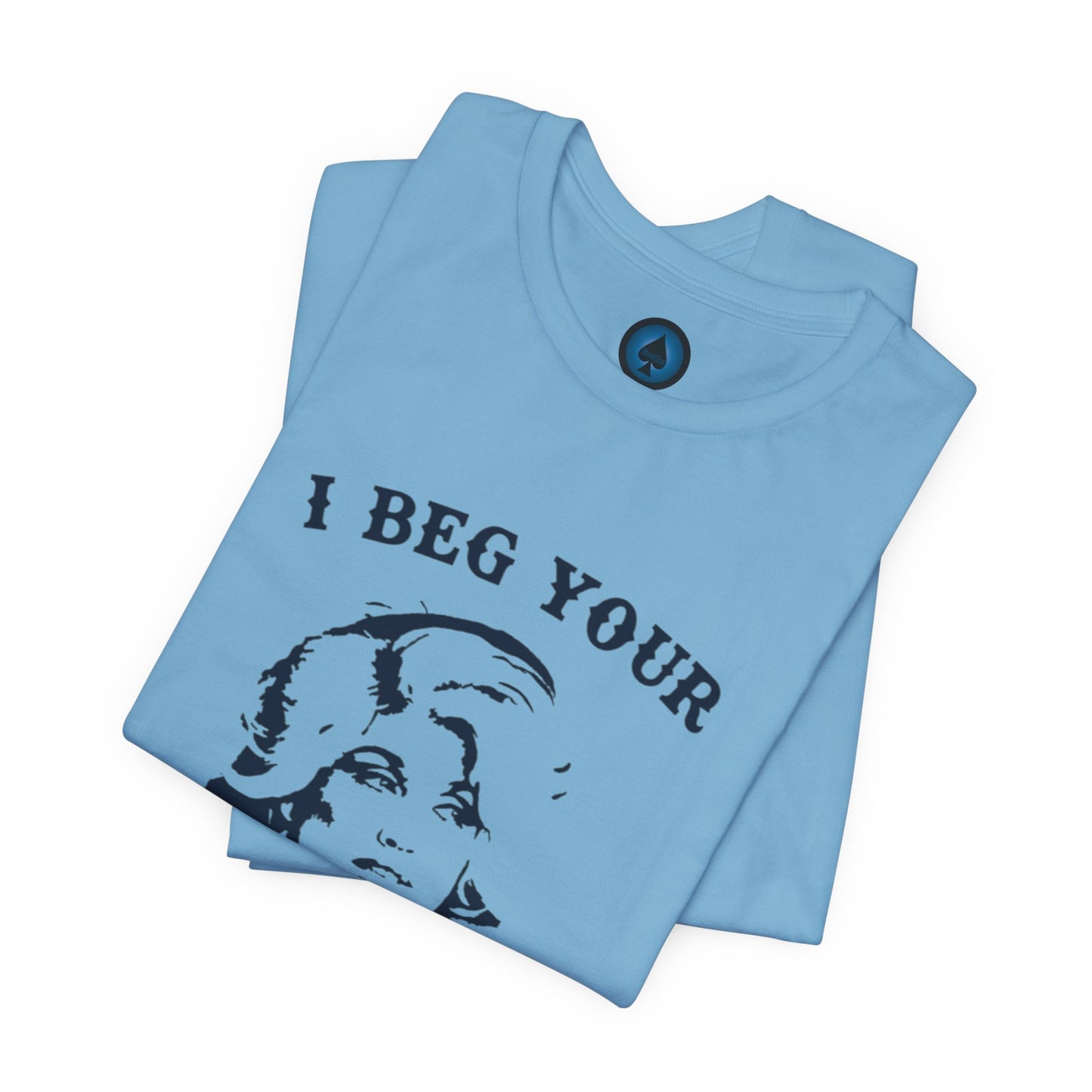 I Beg Your Parton Tshirt