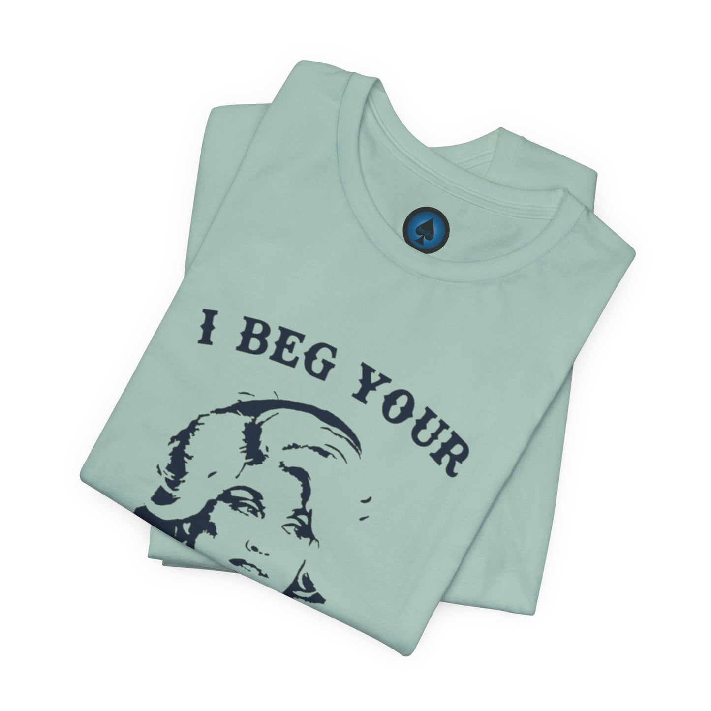 I Beg Your Parton Tshirt