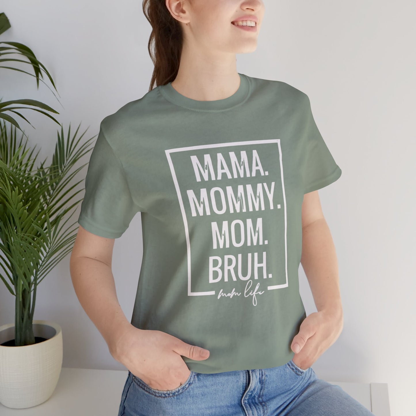 Mama. Mommy. Mom. Bruh. Tshirt