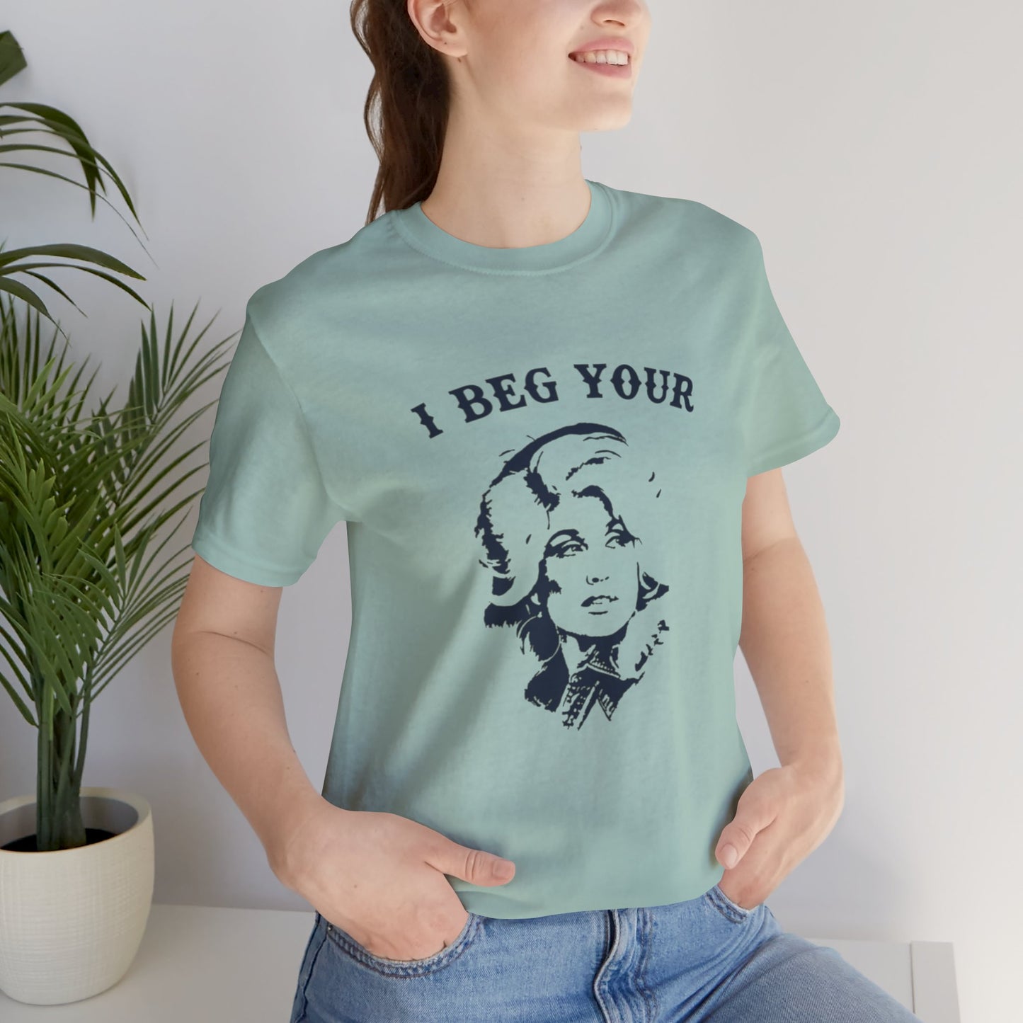 I Beg Your Parton Tshirt