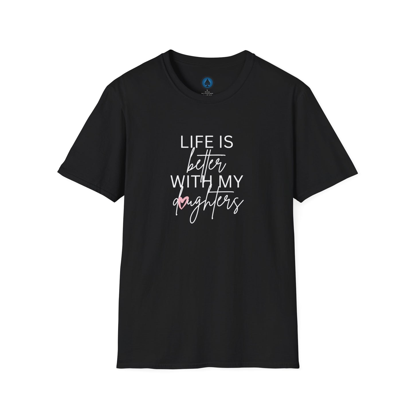 Unisex - Life is Better with My Daughters