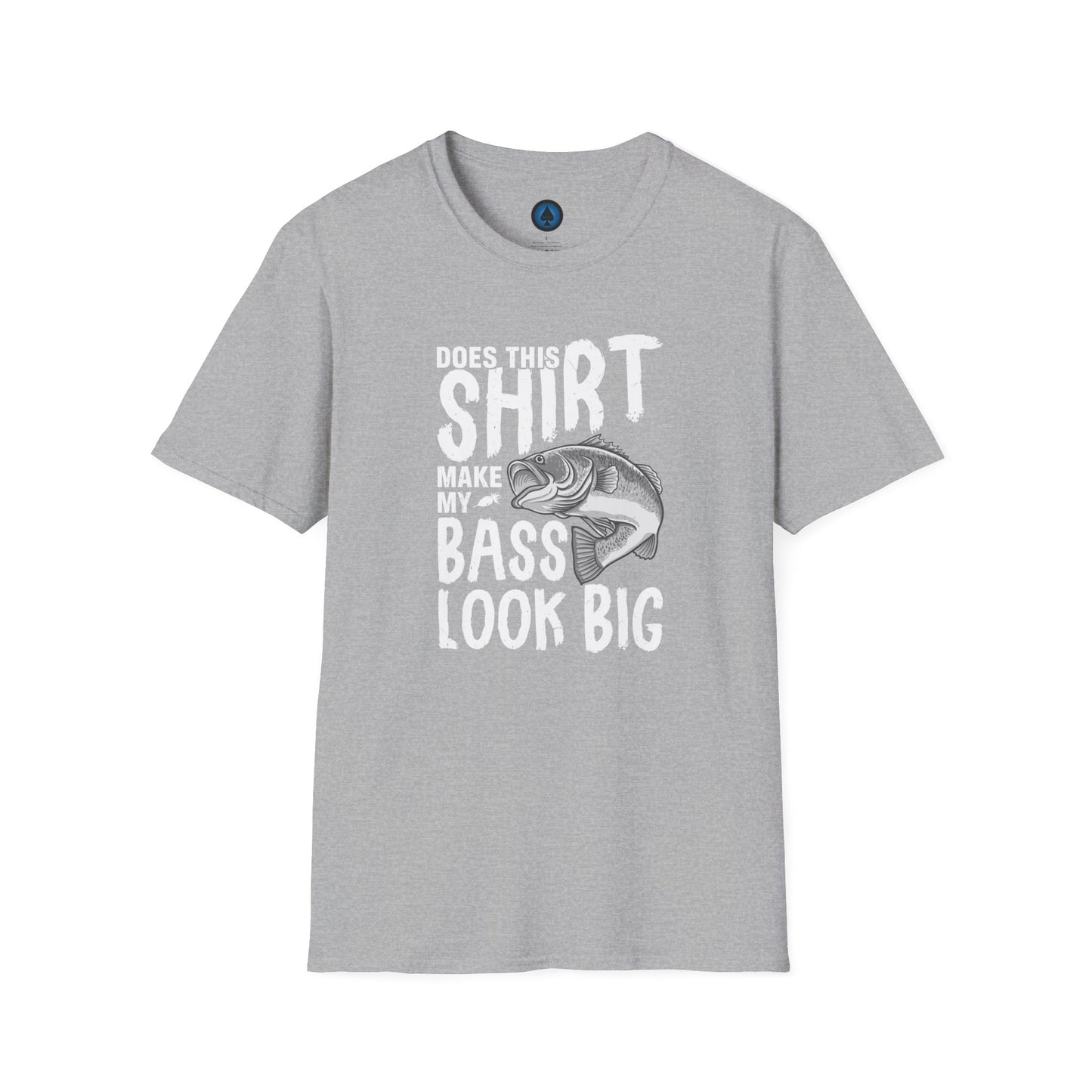 Does This Shirt Make My Bass Look Big