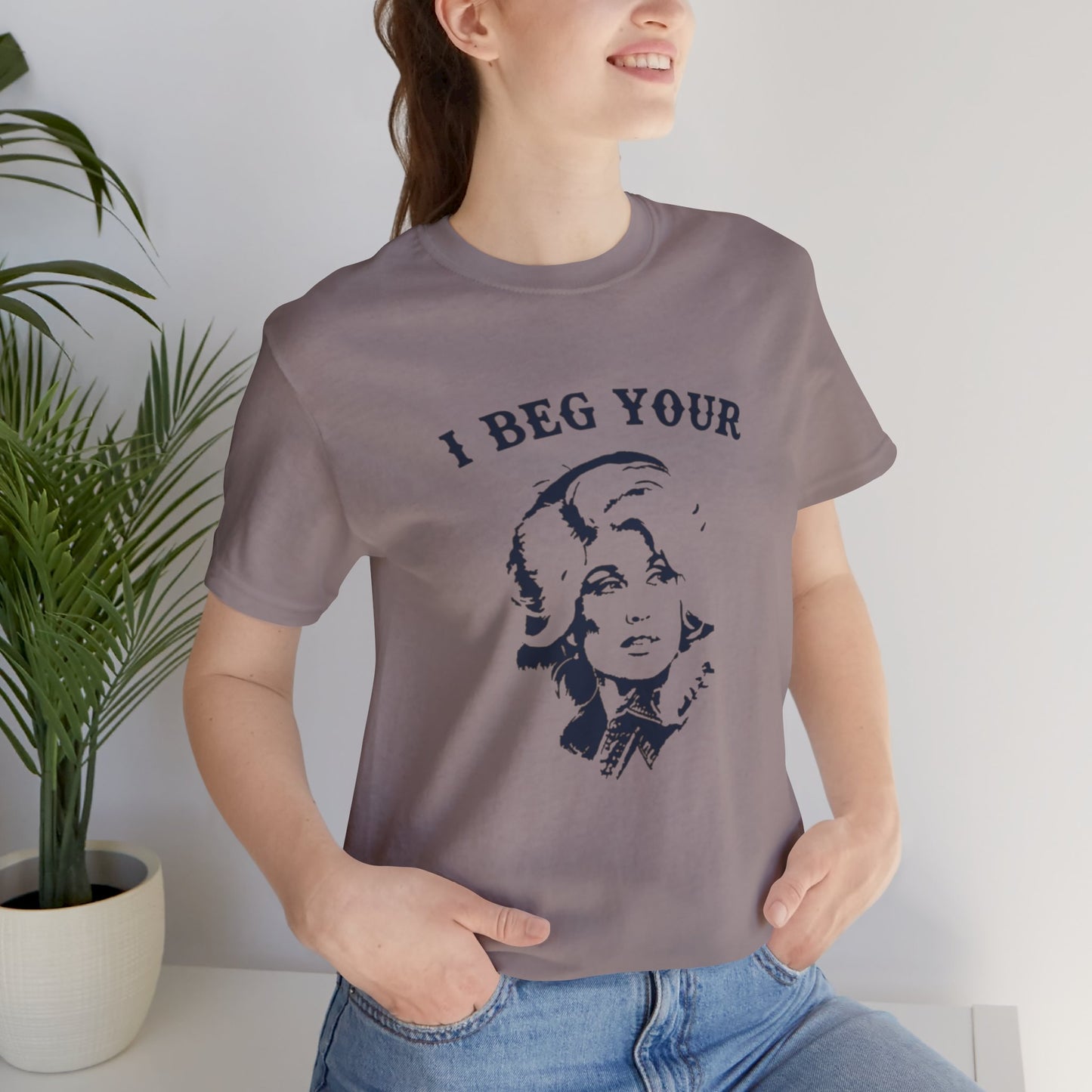 I Beg Your Parton Tshirt