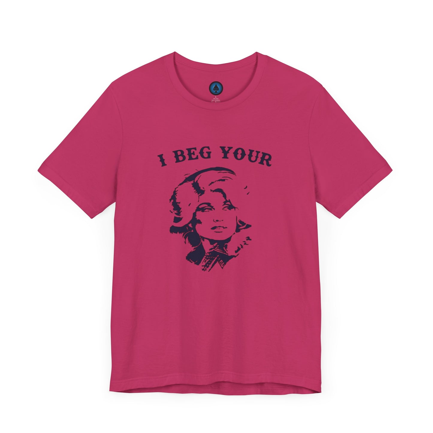 I Beg Your Parton Tshirt