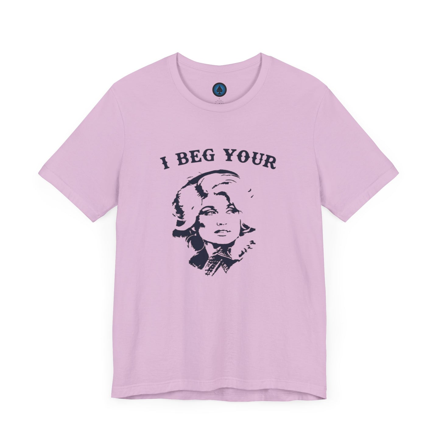 I Beg Your Parton Tshirt