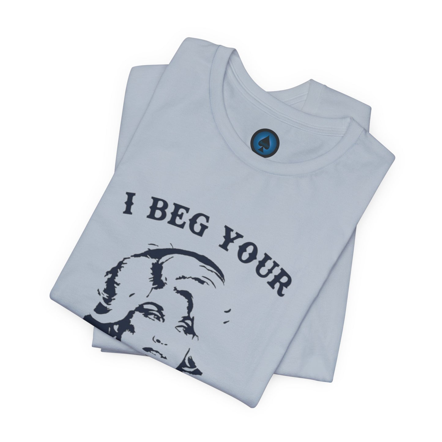 I Beg Your Parton Tshirt