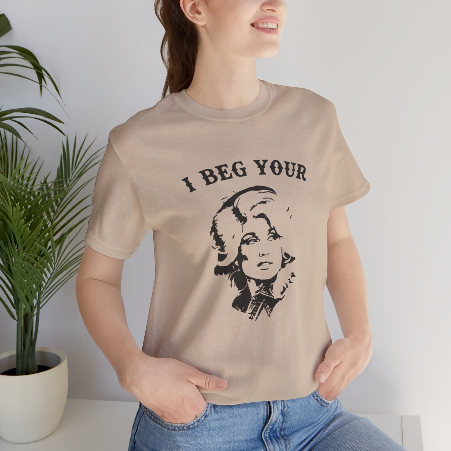 I Beg Your Parton Tshirt