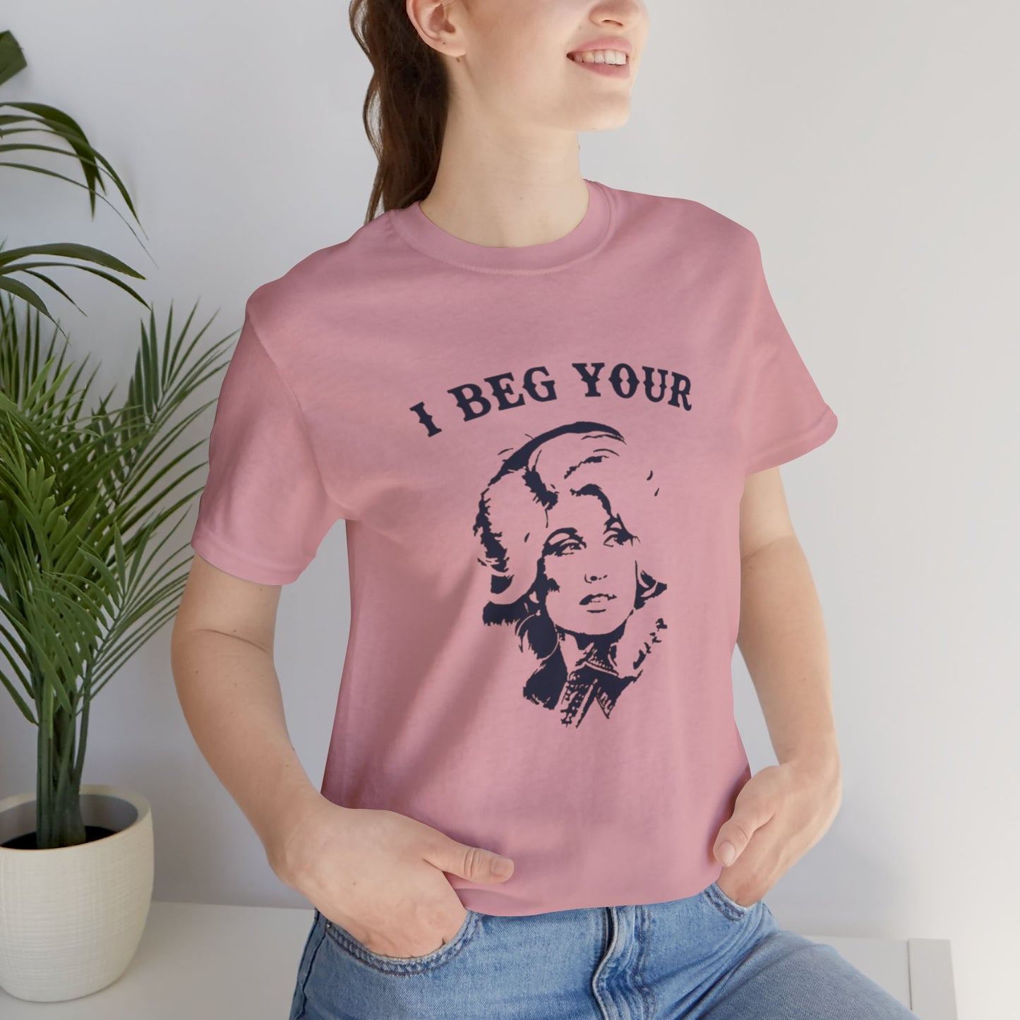 I Beg Your Parton Tshirt