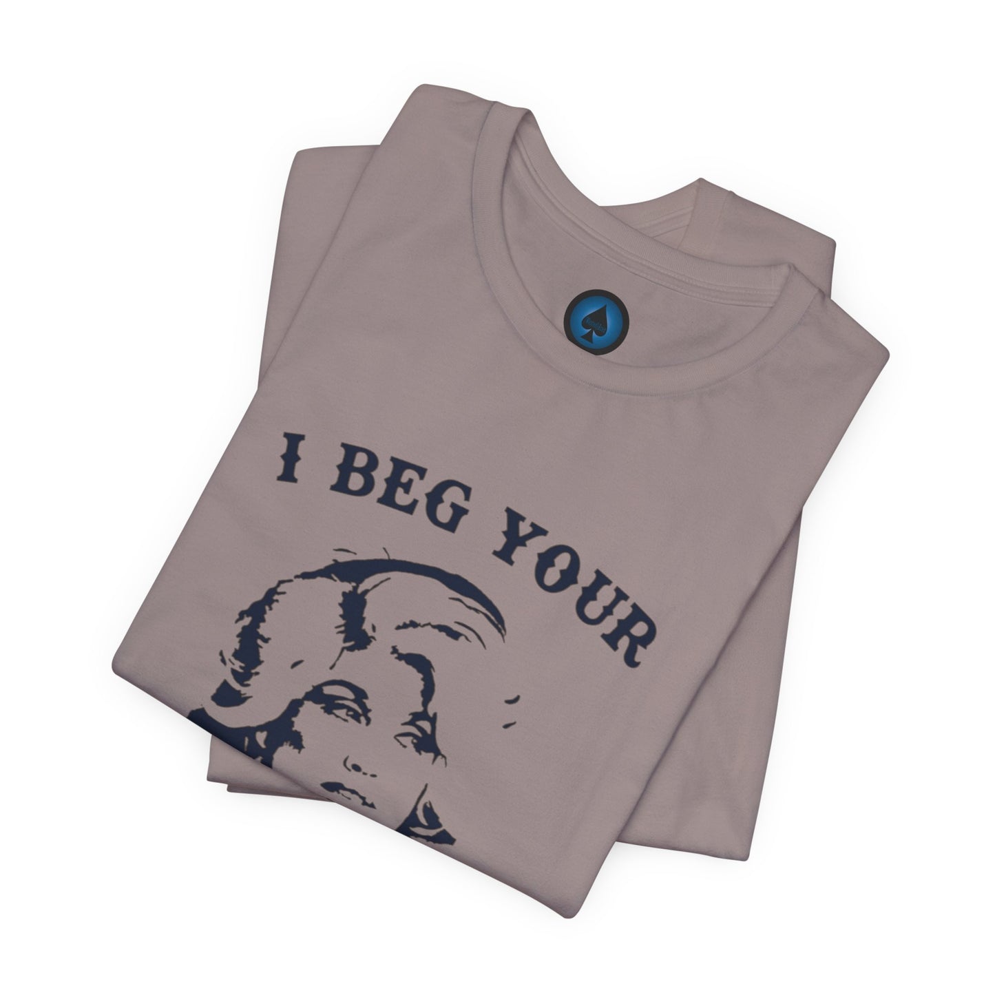 I Beg Your Parton Tshirt