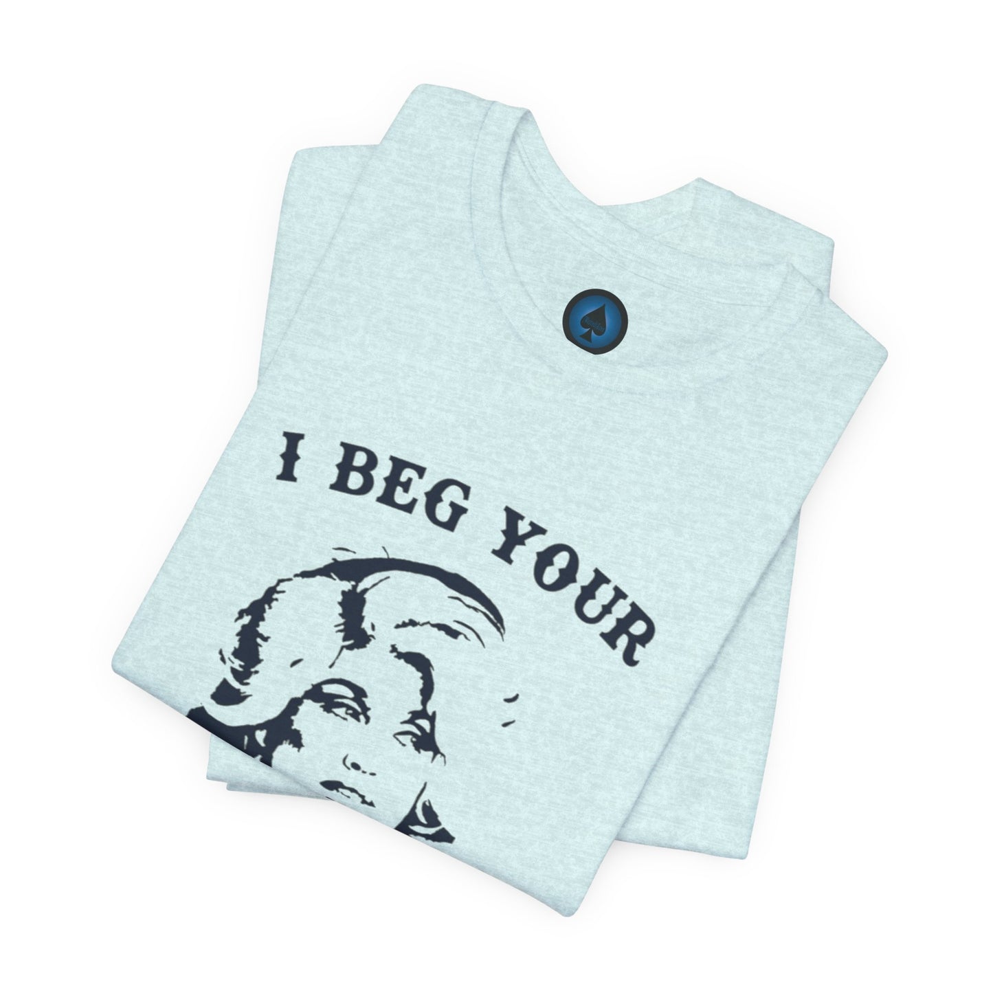 I Beg Your Parton Tshirt