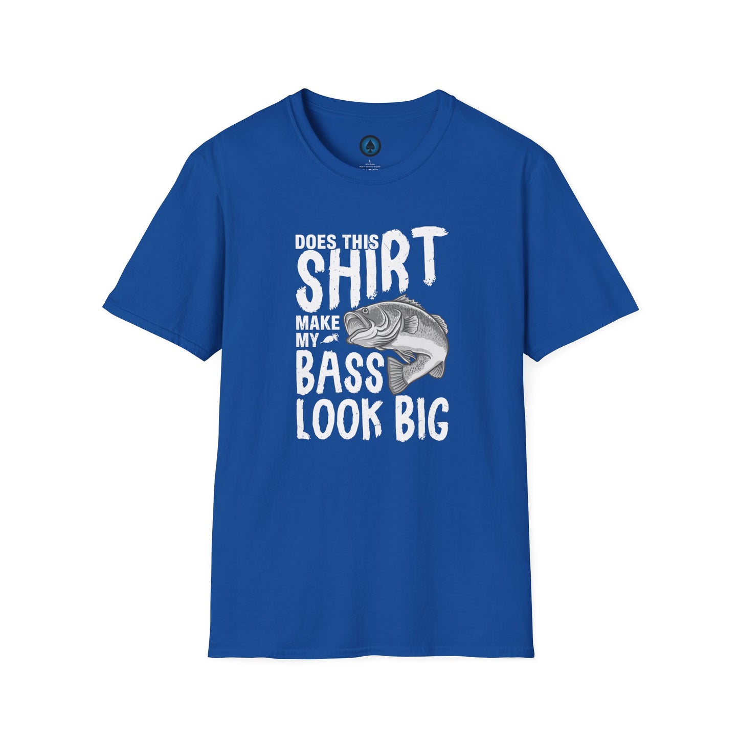 Does This Shirt Make My Bass Look Big