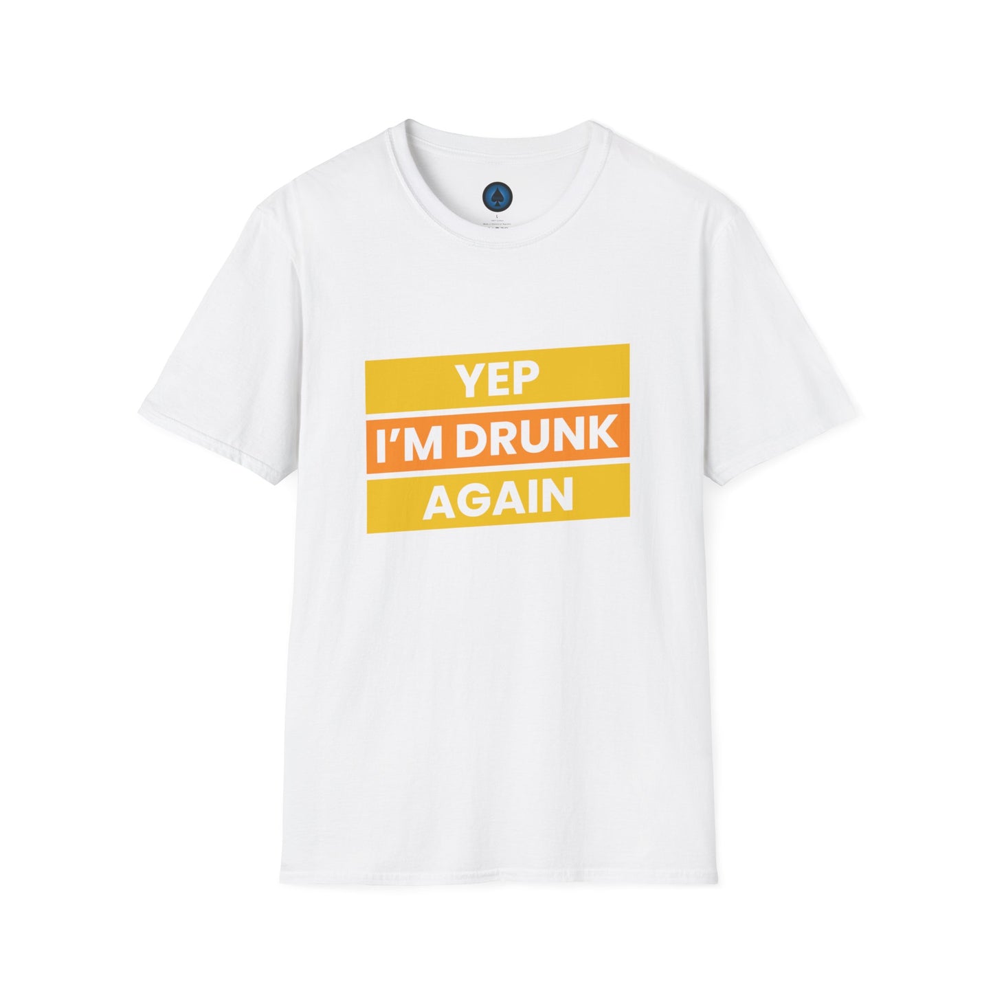 Unisex - Yep, I'm Drunk Again