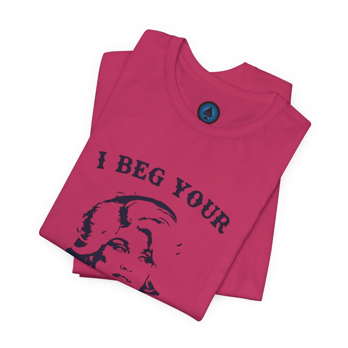 I Beg Your Parton Tshirt