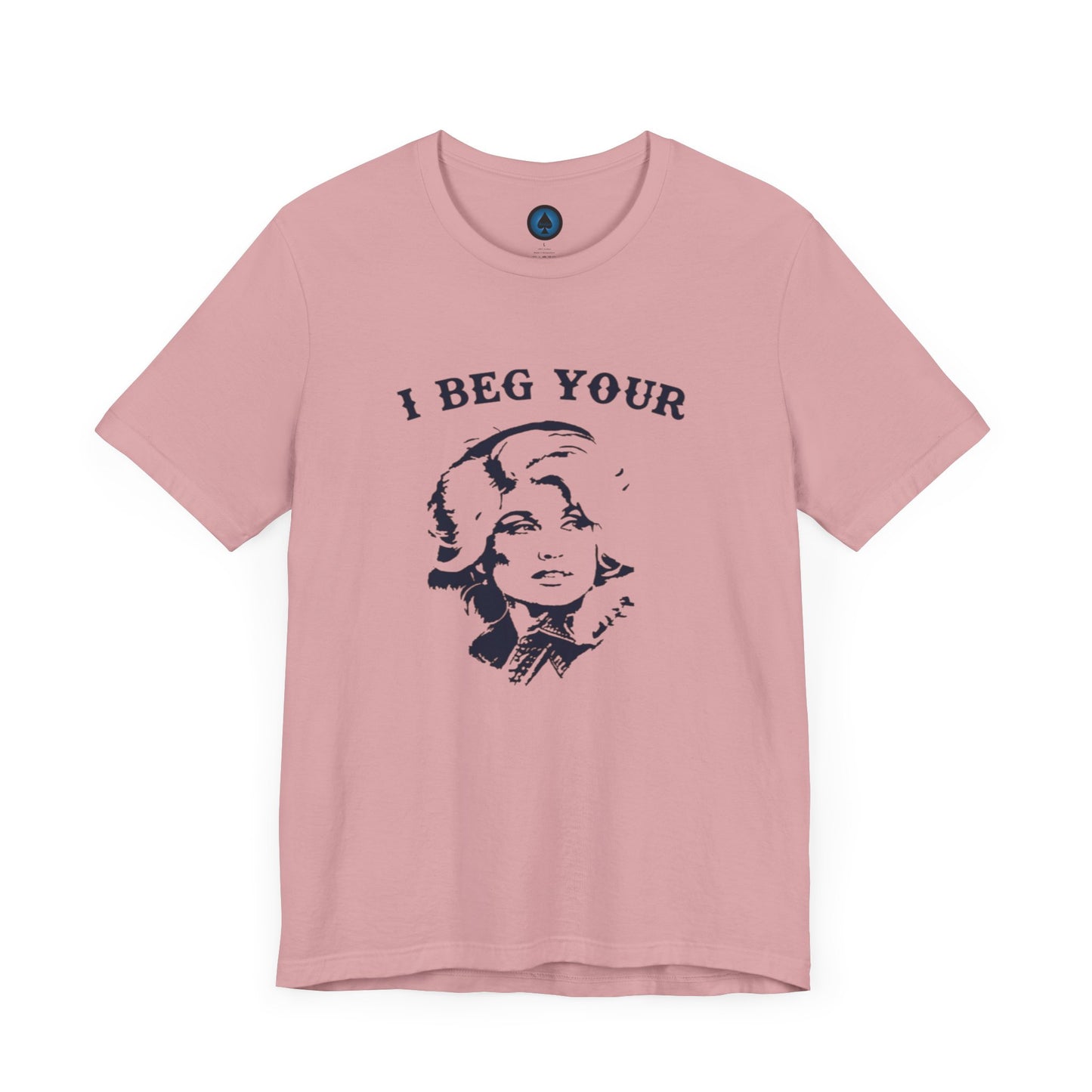 I Beg Your Parton Tshirt