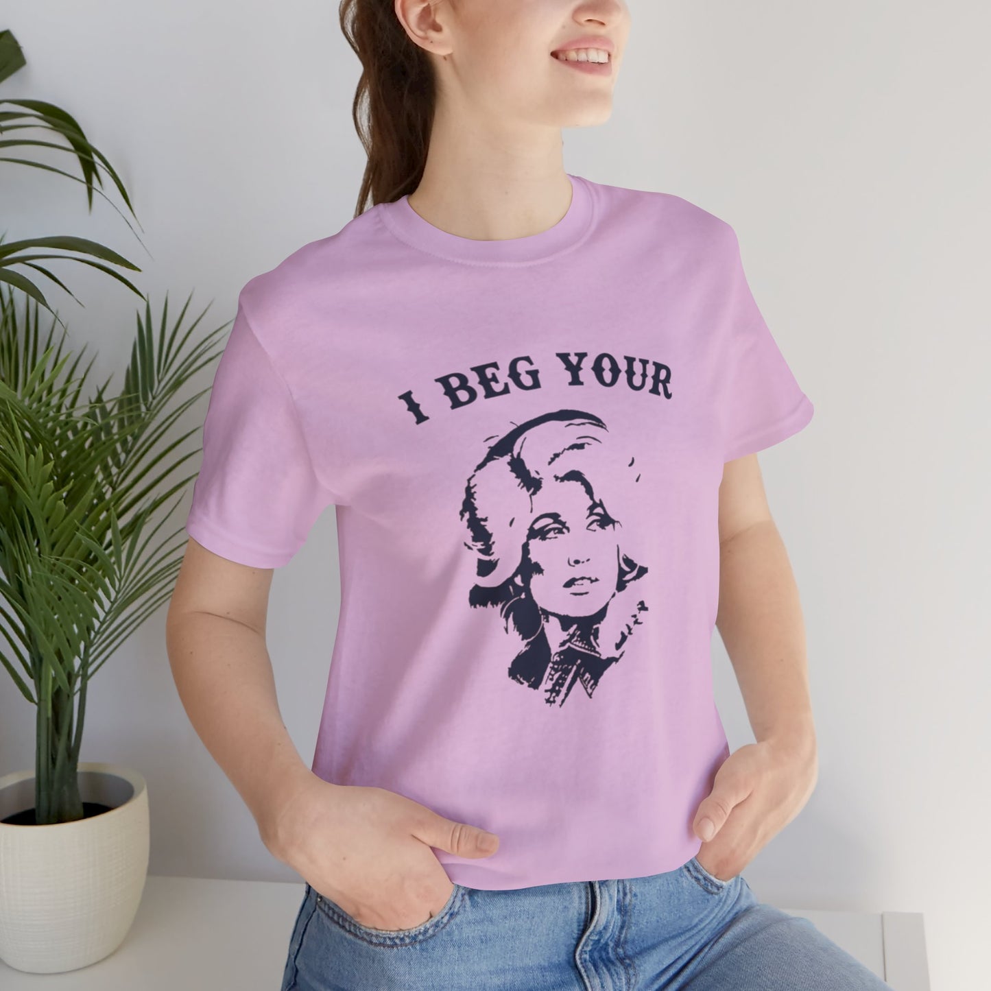 I Beg Your Parton Tshirt