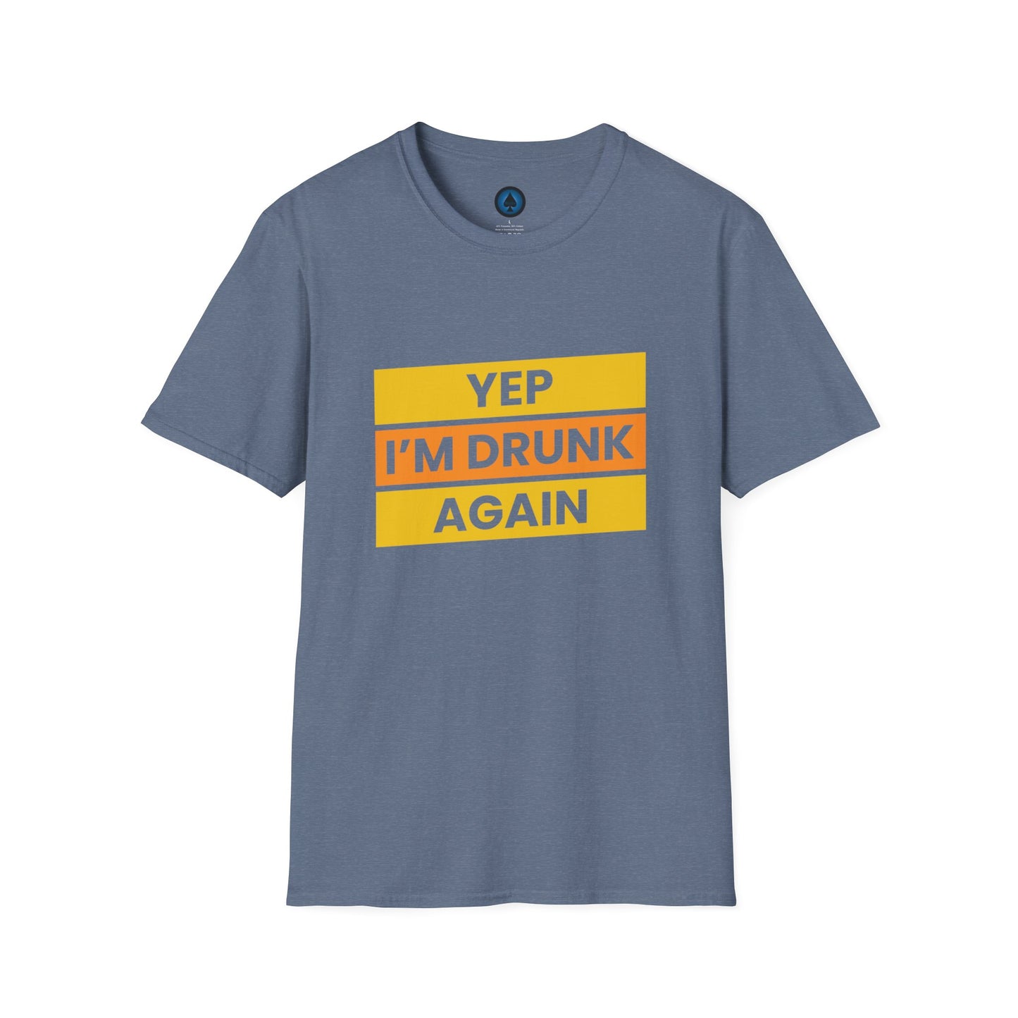 Unisex - Yep, I'm Drunk Again