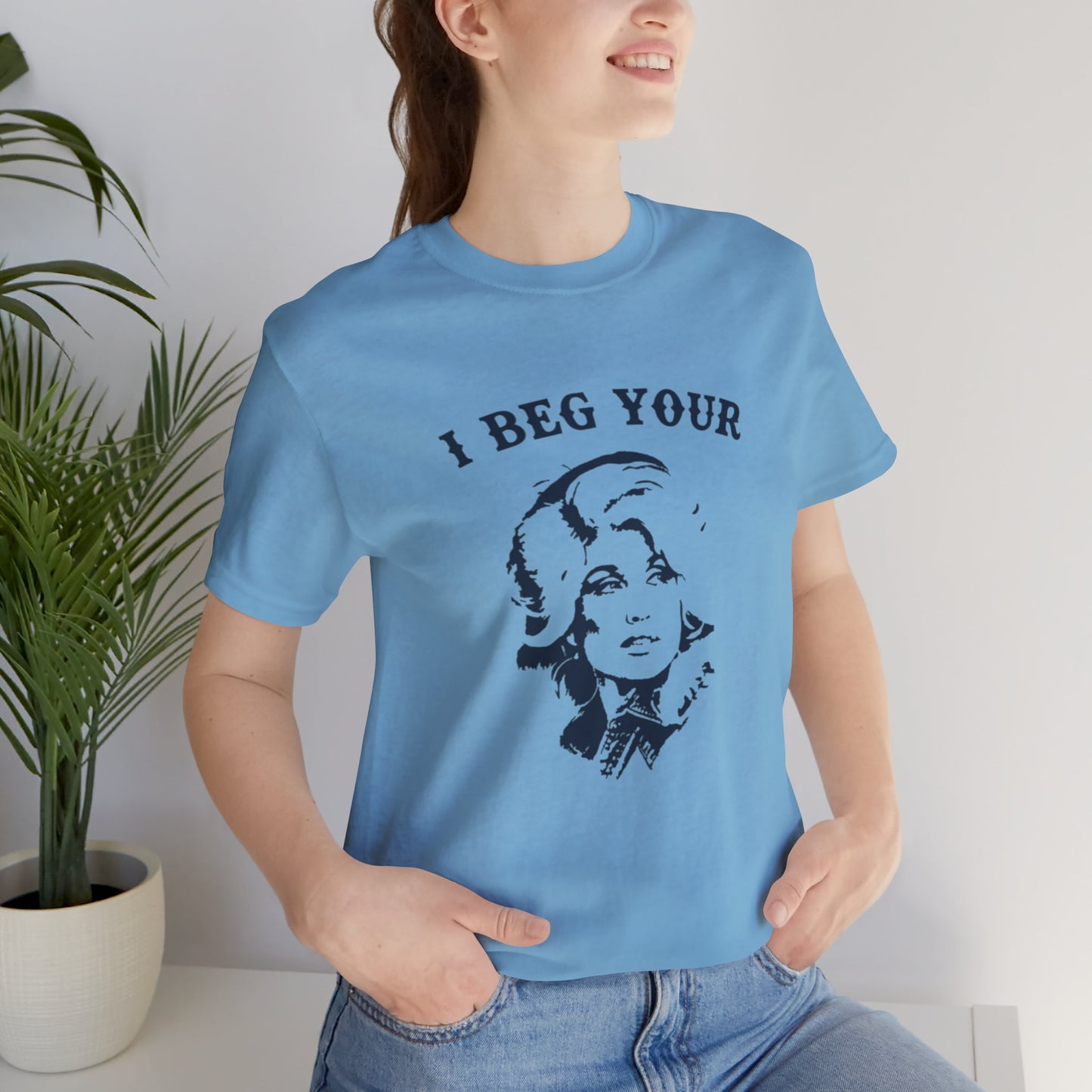 I Beg Your Parton Tshirt